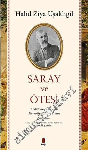 Saray ve Ötesi : Abdülhamid Sonrası Meşrutiyet'in İlk Yılları -