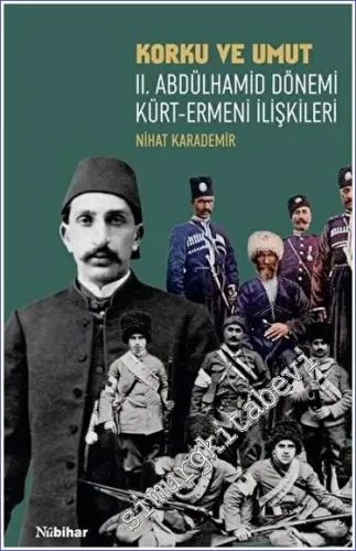 Korku ve Umut: II. Abdülhamid Dönemi Kürt - Ermeni İlişkileri -         2023