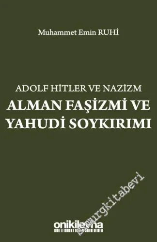 Adolf Hitler ve Nazizm: Alman Faşizmi ve Yahudi Soykırımı -