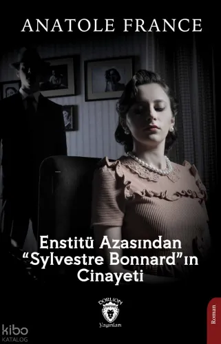 Enstitü Azasından “Sylvestre Bonnard”ın Cinayeti