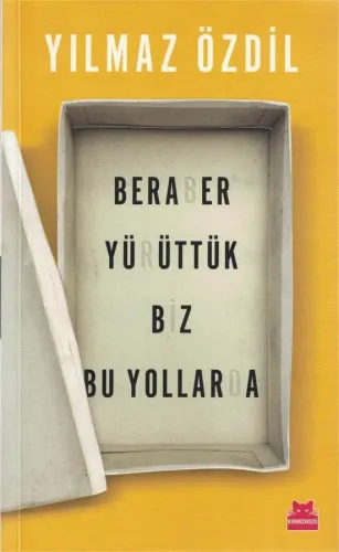 Beraber Yürüttük Biz Bu Yollarda