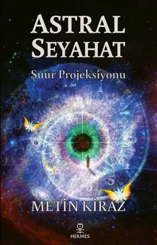 Astral Seyahat: Şuur Projeksiyonu Metin Kiraz Astral Seyahat: Şuur Projeksiyonu Metin Kiraz