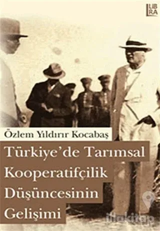Türkiye'de Tarımsal Kooperatifçilik Düşüncesinin Gelişimi