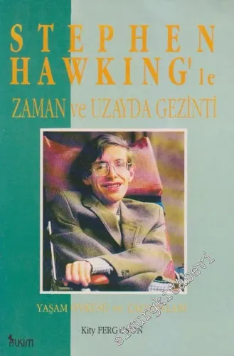 Stephen Hawking'le Zaman ve Uzayda Gezinti: Yaşam Öyküsü ve Çalışmaları -