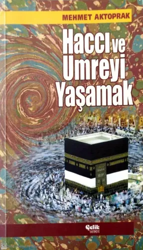 Haccı ve Umreyi Yaşamak