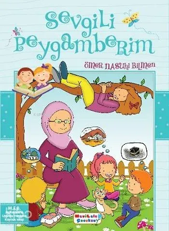 Sevgili Peygamberim; Herkes İçin Efendimizin Hayatı