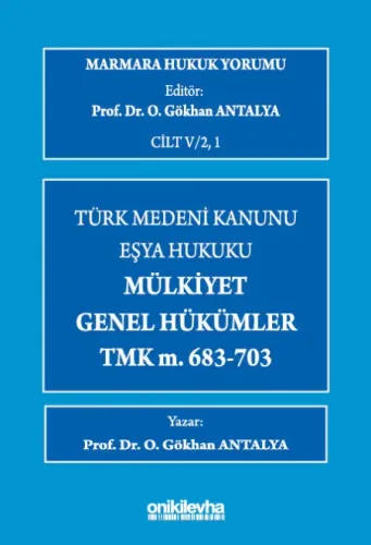 Marmara Hukuk Yorumu, C.IV/2, 1 : Eşya Hukuku - Mülkiyet - Genel Hükümler - TMK m.683-703