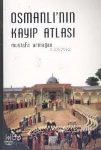 Osmanlı'nın Kayıp Atlası
