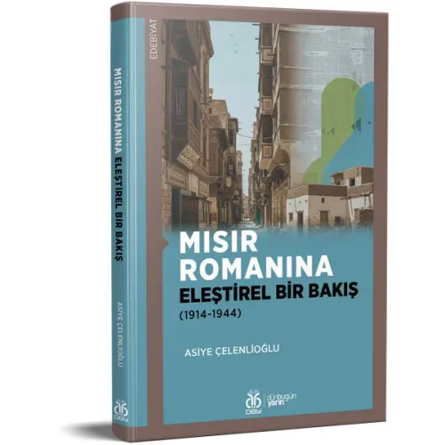 Mısır Romanına Eleştirel Bir Bakış (1914-1944) Asiye Çelenlioğlu Mısır Romanına Eleştirel Bir Bakış (1914-1944) Asiye Çelenlioğlu