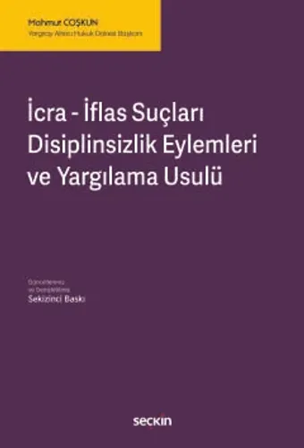 İcra – İflas Suçları, Disiplinsizlik Eylemleri ve Yargılama Usulü