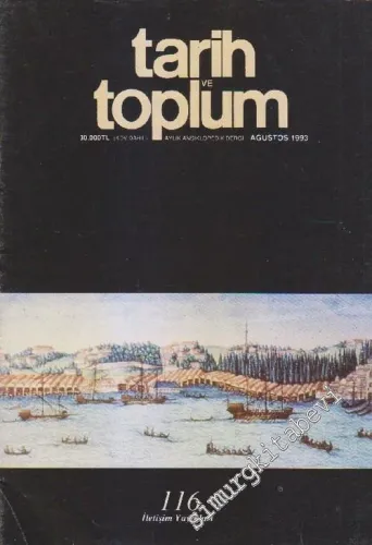 Tarih ve Toplum Aylık Ansiklopedik Dergi - Sayı: 116  Cilt: 20    Ağustos 1993