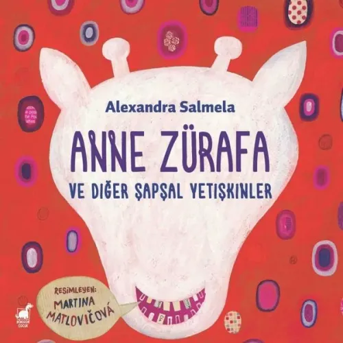 Anne Zürafa; ve Diğer Şapşal Yetişkinler
