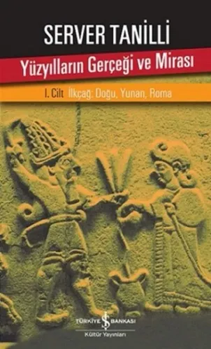 Yüzyılların Gerçeği ve Mirası I. Cilt; İlkçağ: Doğu, Yunan, Roma