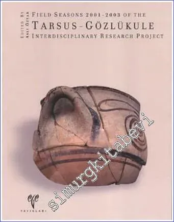 Field Seasons 2001 - 2003 of the Tarsus - Gözlükule : Interdisciplinary Research Project -         2005