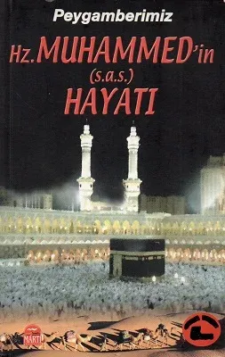 Peygamberimiz Hz. Muhammed'in (s.a.s) Hayatı