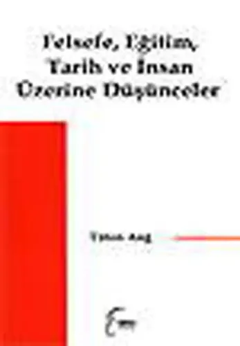 Felsefe, Eğitim, Tarih ve İnsan Üzerine Düşünceler