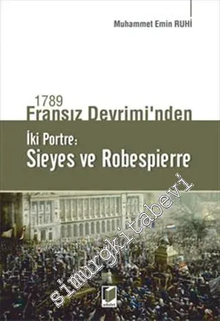 1789 Fransız Devriminden İki Portre: Sieyes ve Robespierre -