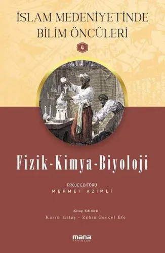 Fizik-Kimya-Biyoloji - İslam Medeniyetinde Bilim Öncüleri 4 | Mehmet A