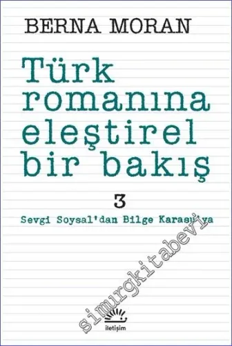 Türk Romanına Eleştirel Bir Bakış 3: Sevgi Soysal'dan Bilge Karasu'ya 