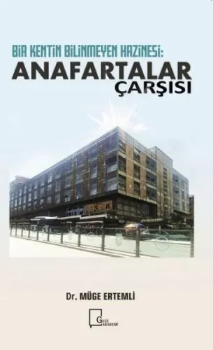 Bir Kentin Bilinmeyen Hazinesi: Anafartalar Çarşısı