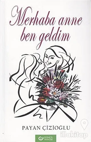 Merhaba Anne Ben Geldim