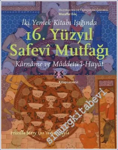 İki Yemek Kitabı Işığında 16. Yüzyıl Safevi Mutfağı - Karname ve Maddetü'l-Hayat  -         2023