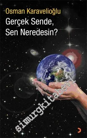 Gerçek Sende, Sen Neredesin ?  -