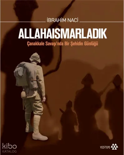 Allahaısmarladık (Ciltli, Özel Baskı); Çanakkale Savaşında Bir Şehidin Günlüğü