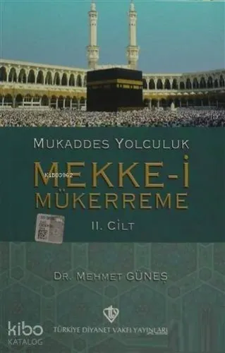 Mukaddes Yolculuk : Mekke-i Mükerreme 2. Cilt