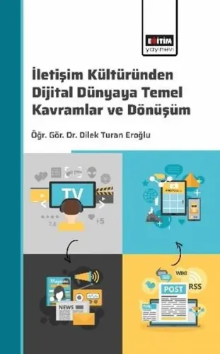 İletişim Kültüründen Dijital Dünyaya: Temel Kavramlar ve Dönüşüm