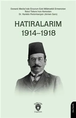 Hatıralarım 1914–1918;Osmanlı Meclisinde Erzurum Eski Milletvekili