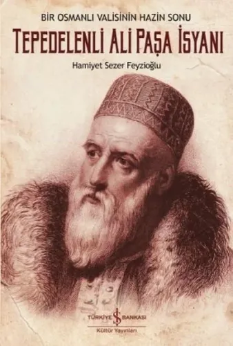 Tepedelenli Ali Paşa İsyanı; Bir Osmanlı Valisinin Hazin Sonu
