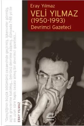 Veli Yılmaz (1950-1993) Devrimci Gazeteci | Eray Yılmaz | İletişim Yay