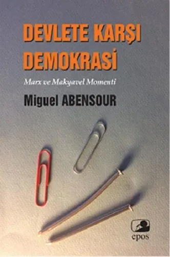 Devlete Karşı Demokrasi Marx ve Makyavel Momenti