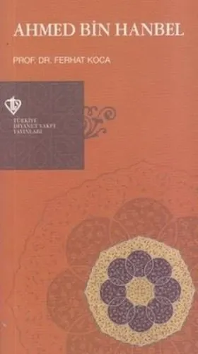 Hanbeli Mezhebinin Kurucu İmamı Ahmed Bin Hanbel
