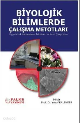 Biyolojik Bilimlerde Çalışma Metotları; Uygulamalı Laboratuvar Teknikleri ve Arazi Çalışmaları