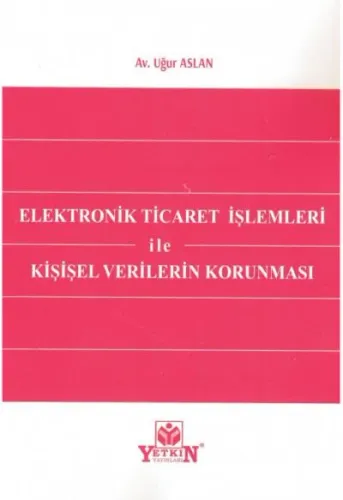 Elektronik Ticaret İşlemleri ile Kişisel Verilerin Korunması