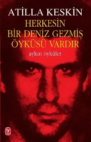 Herkesin Bir Deniz Gezmiş Öyküsü Vardır Atilla Keskin
