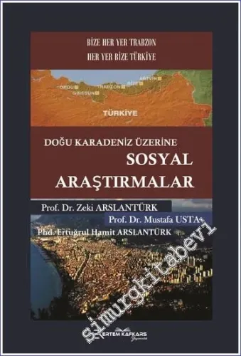 Doğu Karadeniz Üzerine Sosyal Araştırmalar : Her Yer Trabzon Her Yer Türkiye -         2022