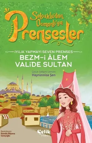 İyilik Yapmayı Seven Prenses;Bezm-İ Alem Valide Sultan