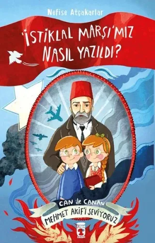İstiklal Marşımız Nasıl Yazıldı? - Can İle Canan Mehmet Akif'i Seviyoruz