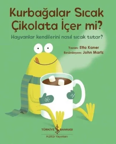 Kurbağalar Sıcak Çikolata İçer Mi?; Hayvanlar Kendilerini Nasıl Sıcak Tutar?