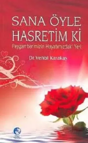 Sana Öyle Hasretim ki; Peygamberimizin Hayatımızdaki Yeri