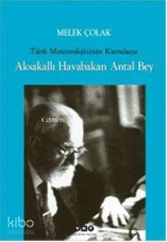 Aksakallı Havabakan Antal Bey; Türk Meteorolojisinin Kuruluşu