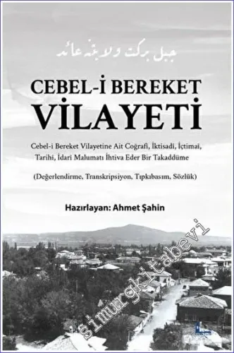 Cebel-i Bereket Vilayeti Cebel-i Bereket Vilâyetine Ait Coğrafî, İktisadî, İçtimaî, Tarihî, İdarî Malumatı İhtiva Eder Bir Takaddüme -