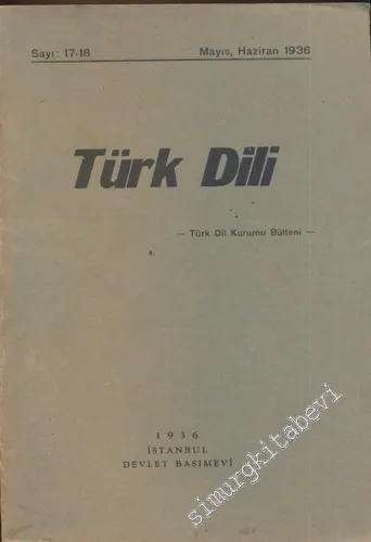 Türk Dili Dergisi - Türk Dil Kurumu Bülteni - Sayı: 17 - 18, Mayıs - Haziran 1936       1936