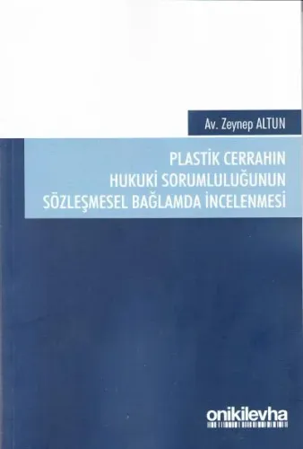 Plastik Cerrahın Hukuki Sorumluluğun Sözleşmesel Bağlamda İncelenmesi