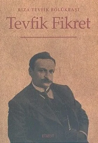 Tevfik Fikret Rıza Tevfik Bölükbaşı Tevfik Fikret Rıza Tevfik Bölükbaşı