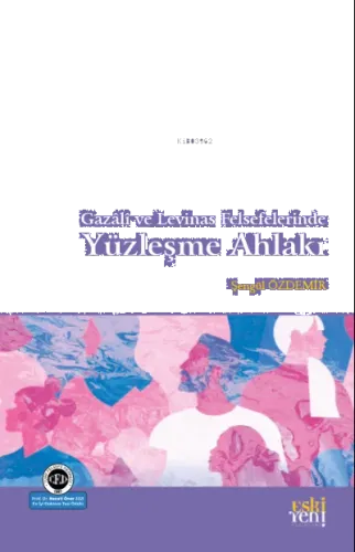 Gazâli ve Levinas Felsefelerinde Yüzleşme Ahlakı
