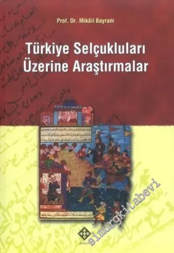 Türkiye Selçukluları Üzerine Araştırmalar -        2003